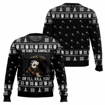 Be Kind To Animals Or Jason Voorhees Will Kill You Horror movies Ugly Sweaters