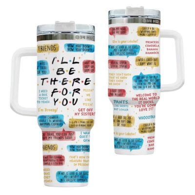Quotes Friends Stanley Tumblers 40z