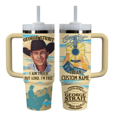 I ain't rich, but Lord, I’m free George Strait Stanley Tumblers 40z
