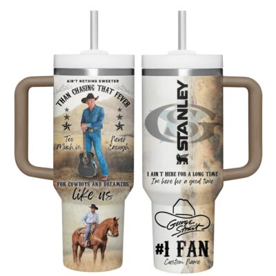 I ain’t here for a long time George Strait Stanley Tumblers 40z